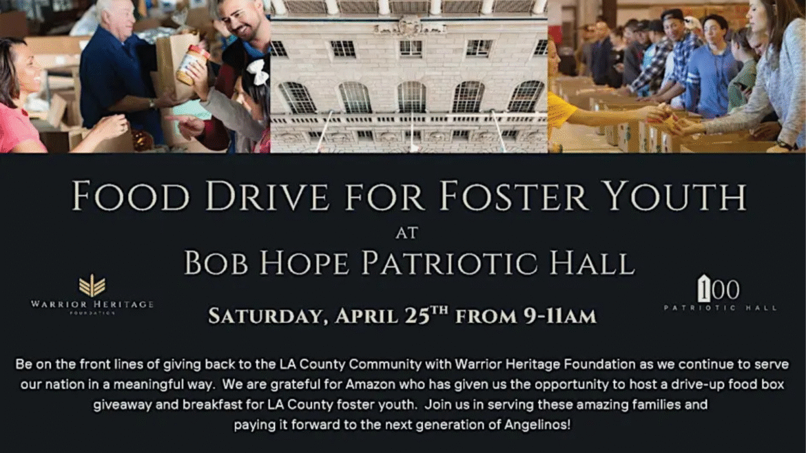 Flyer promoting a &ldquo;Food Drive for Foster Youth&rdquo; at Bob Hope Patriotic Hall in Los Angeles on Saturday, April 25 from 9 to 11 AM. The event includes a drive-up food box distribution for foster families, breakfast snacks and coffee, and volunteer support from veterans. Images show volunteers handing out food and the exterior of Patriotic Hall.