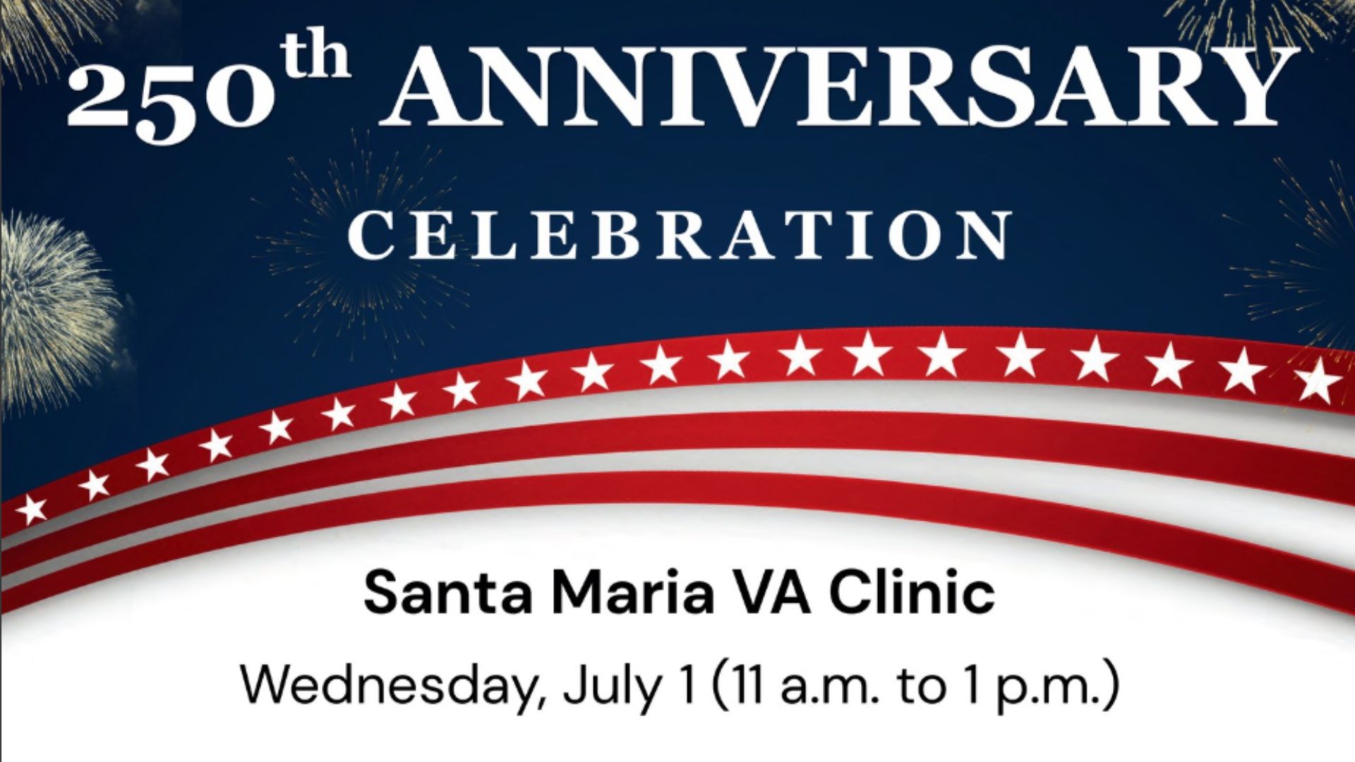 Banner promoting the 250th Anniversary Celebration at the Santa Maria VA Clinic on July 1 from 11 a.m. to 1 p.m.