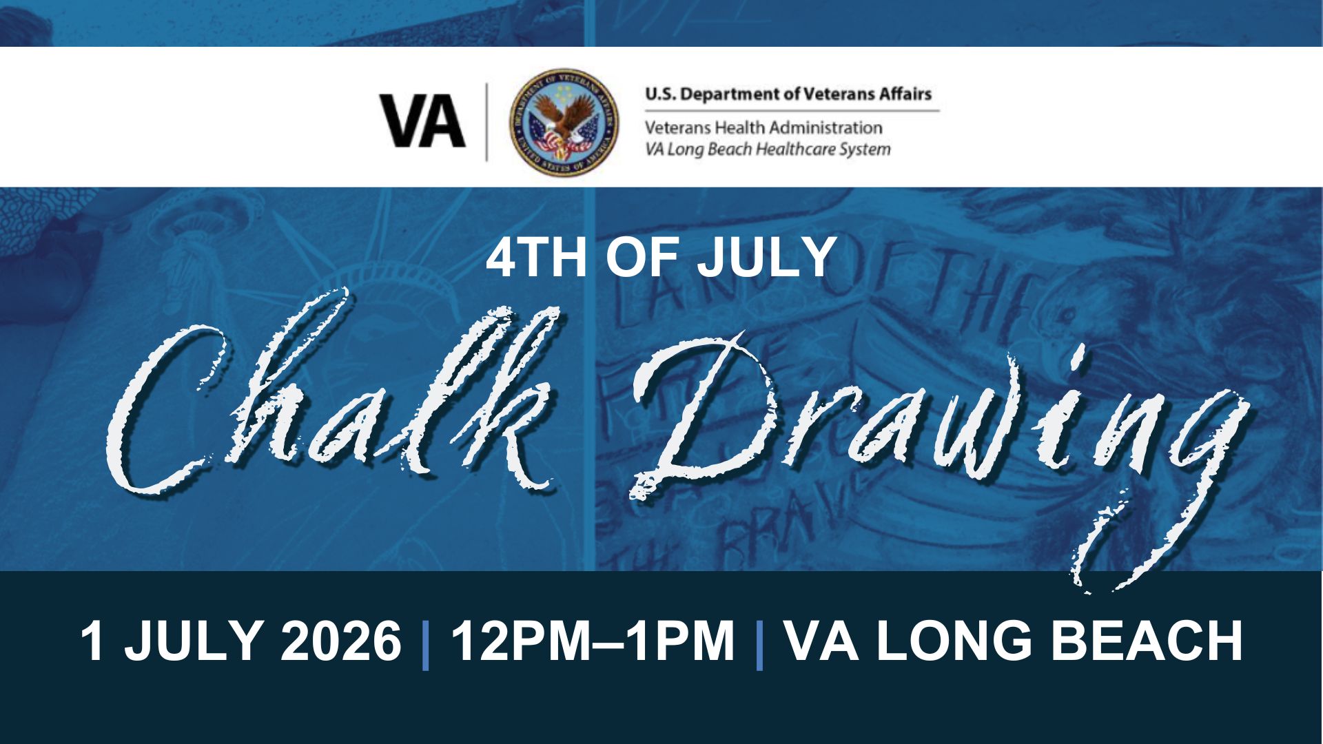 Banner promoting the VA Long Beach 4th of July Chalk Drawing on July 1, 2026, from 12:00 p.m. to 1:00 p.m. at the VA Long Beach Healthcare System.