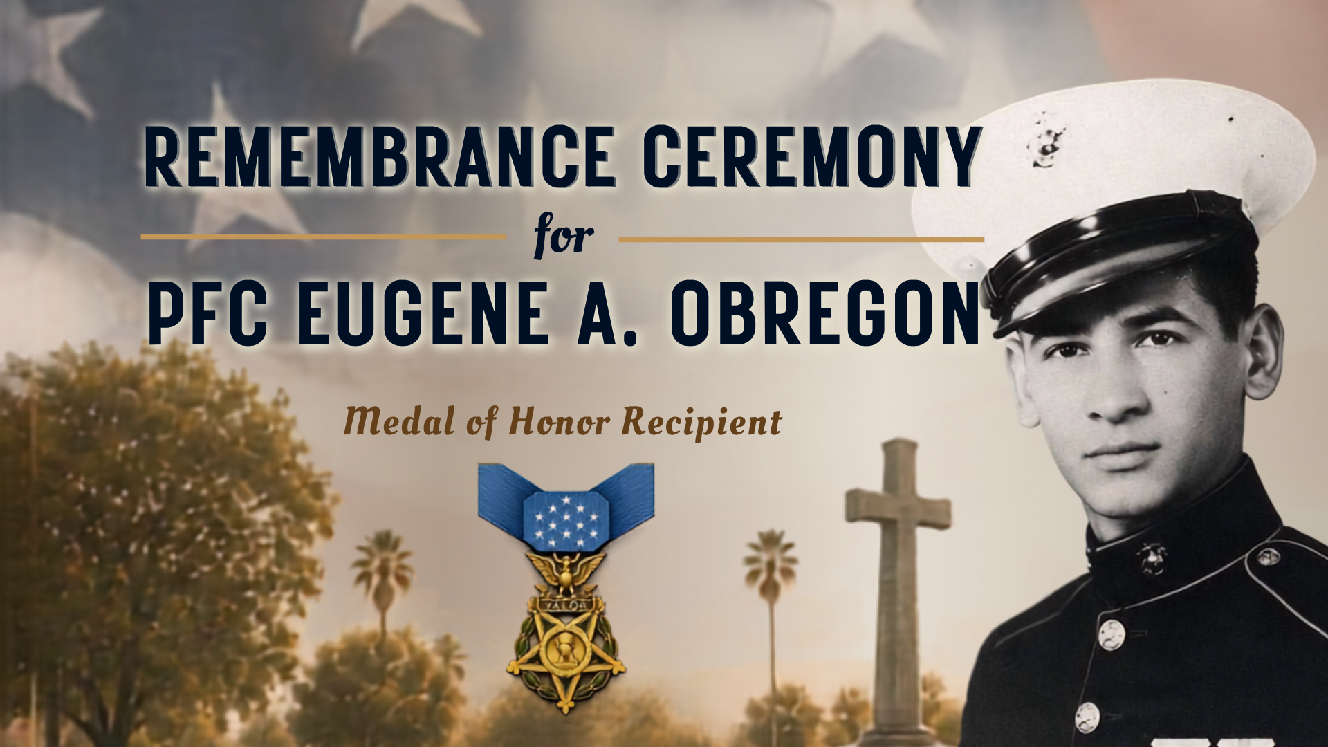 Remembrance Ceremony for PFC Eugene A. Obregon, Medal of Honor recipient, featuring his Marine Corps portrait, Medal of Honor and Calvary Cemetery.