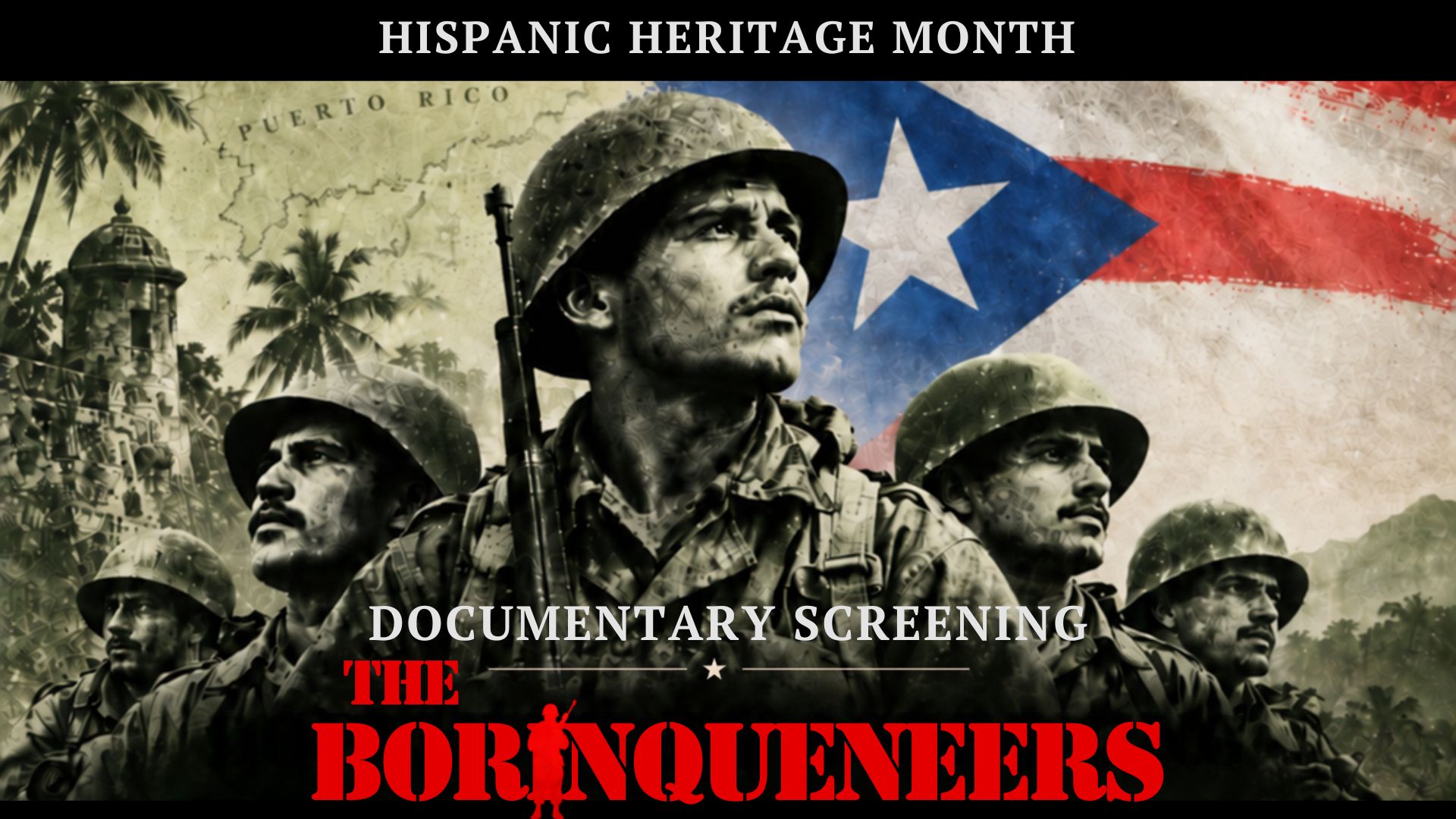 Hispanic Heritage Month graphic promoting a documentary screening of The Borinqueneers, featuring soldiers of the Puerto Rican 65th Infantry Regiment against imagery of Puerto Rico and the Puerto Rican flag.