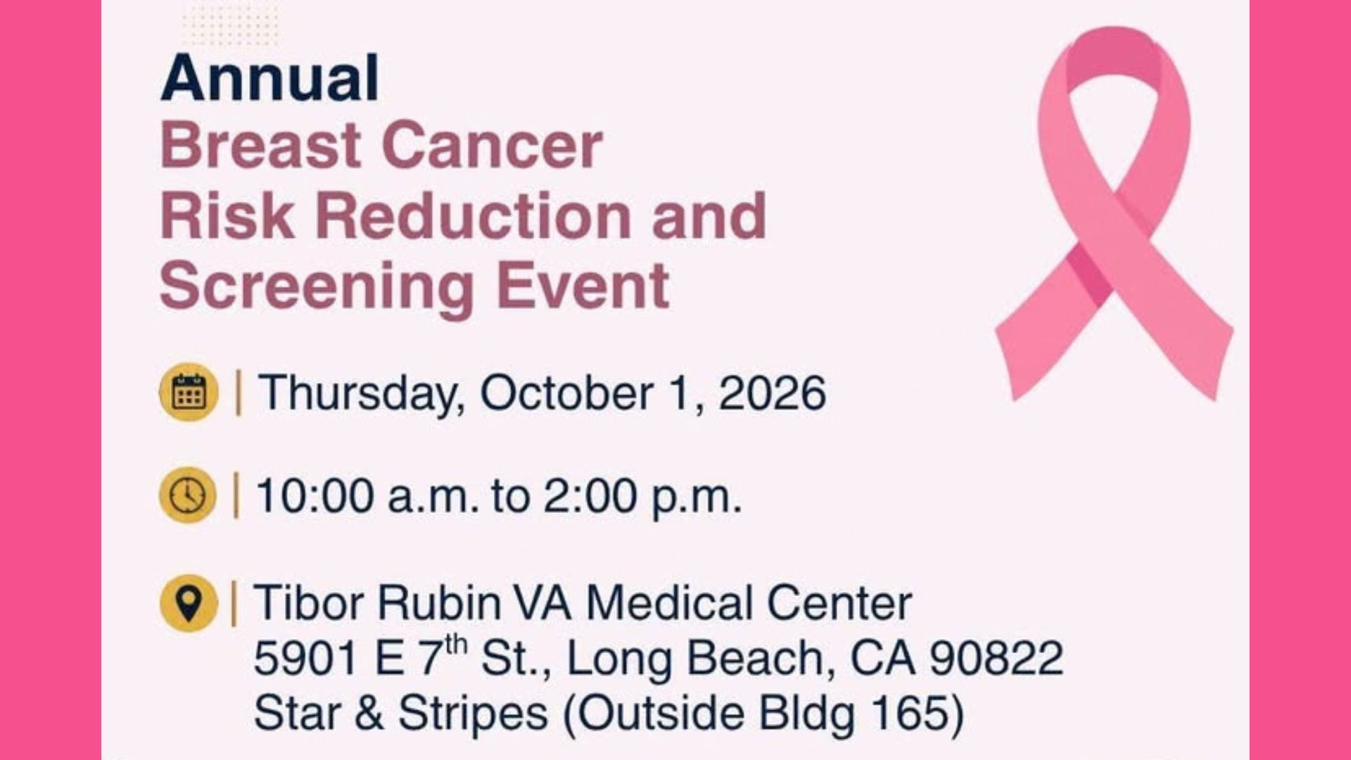 Annual Breast Cancer Risk Reduction and Screening Event for veterans on Oct. 1, from 10 a.m. to 2 p.m. at Tibor Rubin VA Medical Center in Long Beach.
