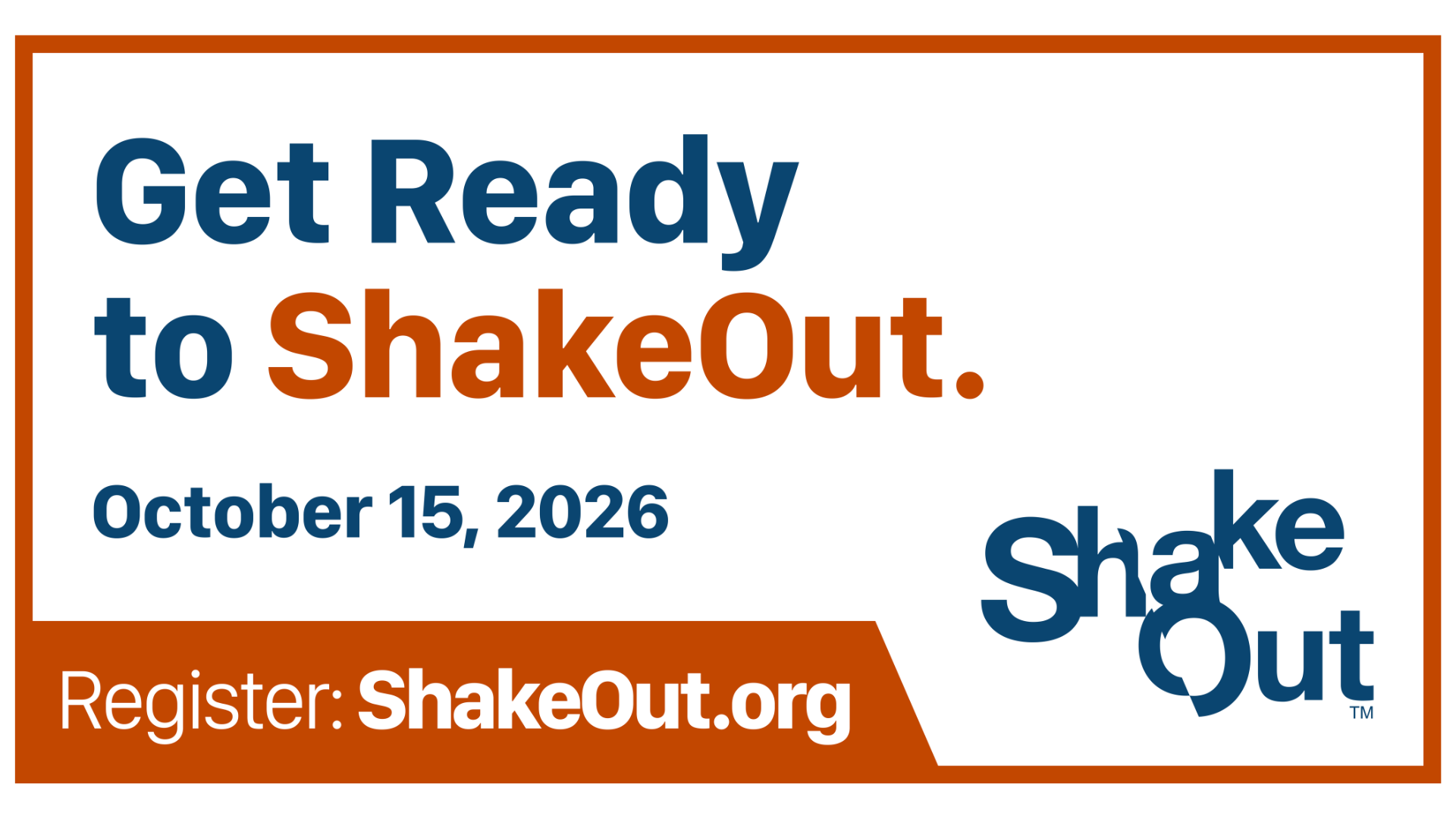 Great ShakeOut earthquake drill graphic reading &ldquo;Get Ready to ShakeOut,&rdquo; October 15, 2026. Register at ShakeOut.org.