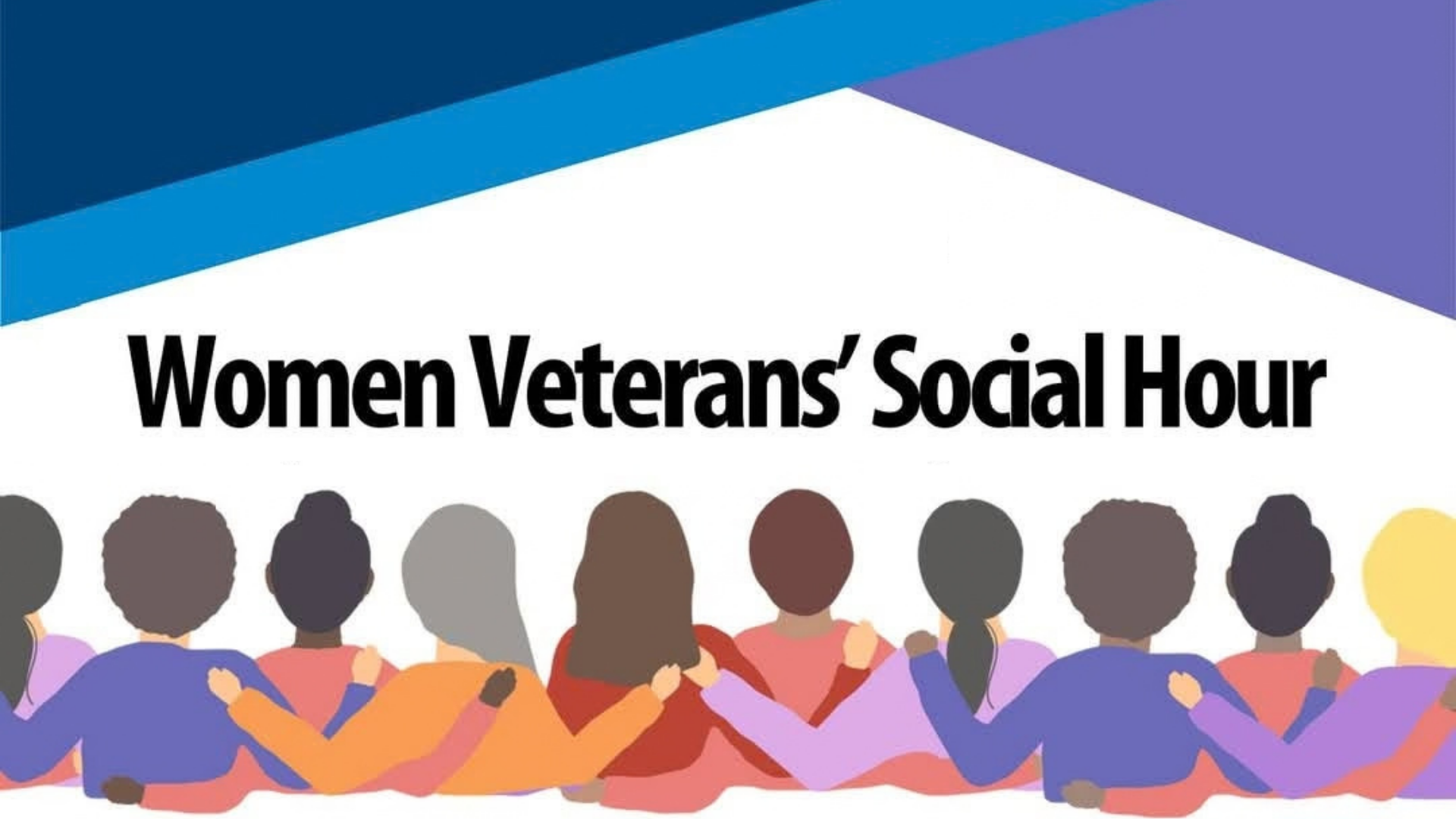 Graphic for a Women Veterans&rsquo; Social Hour featuring an illustration of diverse women sitting together with their arms around one another.