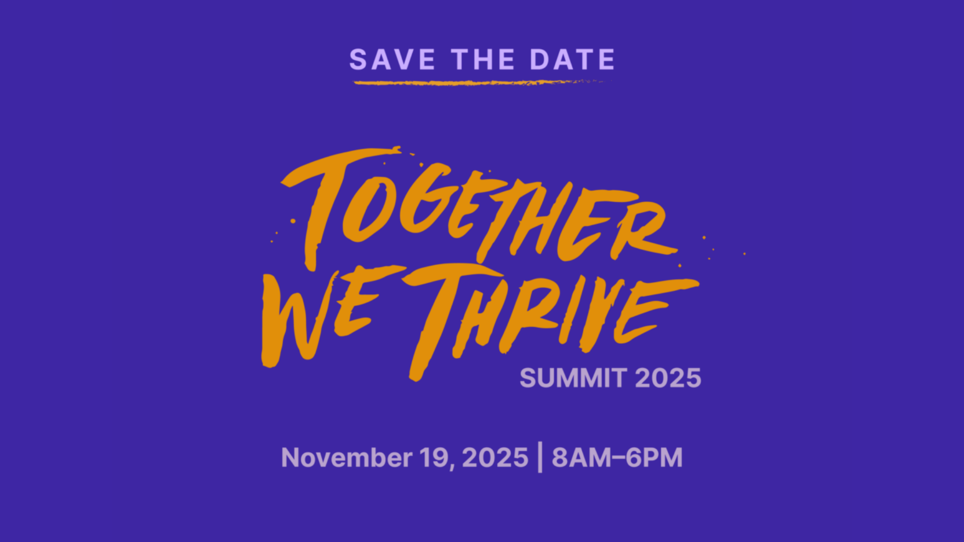 Graphic for “Together We Thrive Summit 2025” featuring bold orange brush-style text on a royal blue background. Text reads “Save the Date – Together We Thrive Summit 2025, November 19, 2025, 8 a.m. to 6 p.m.” promoting the Los Angeles County Justice, Care and Opportunities Department event at WePlay Studios in Inglewood.