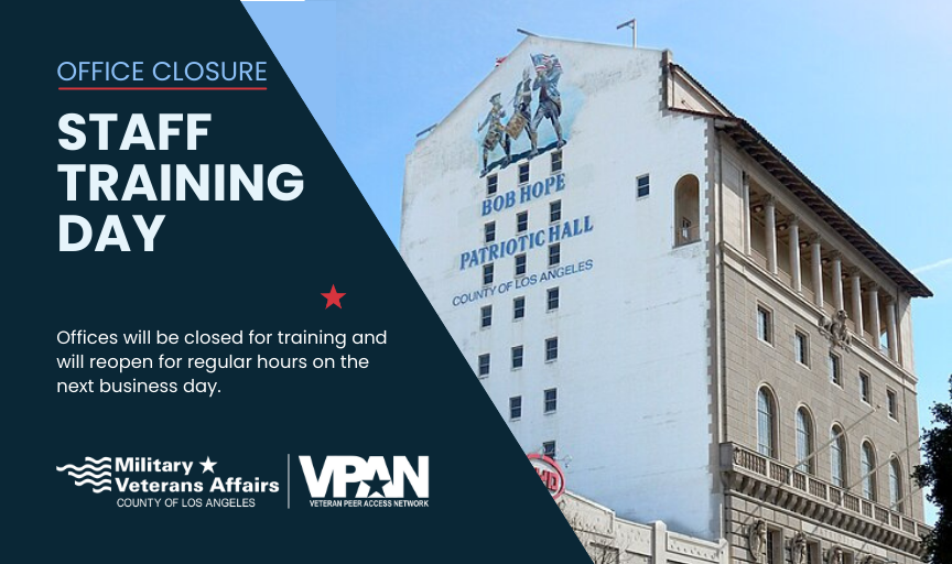 Graphic showing Bob Hope Patriotic Hall with text overlay: Office Closure – Staff Training Day. Offices will be closed for training and will reopen for regular hours on the next business day. Logos for Los Angeles County Department of Military & Veterans Affairs and VPAN (Veteran Peer Access Network) appear at the bottom.