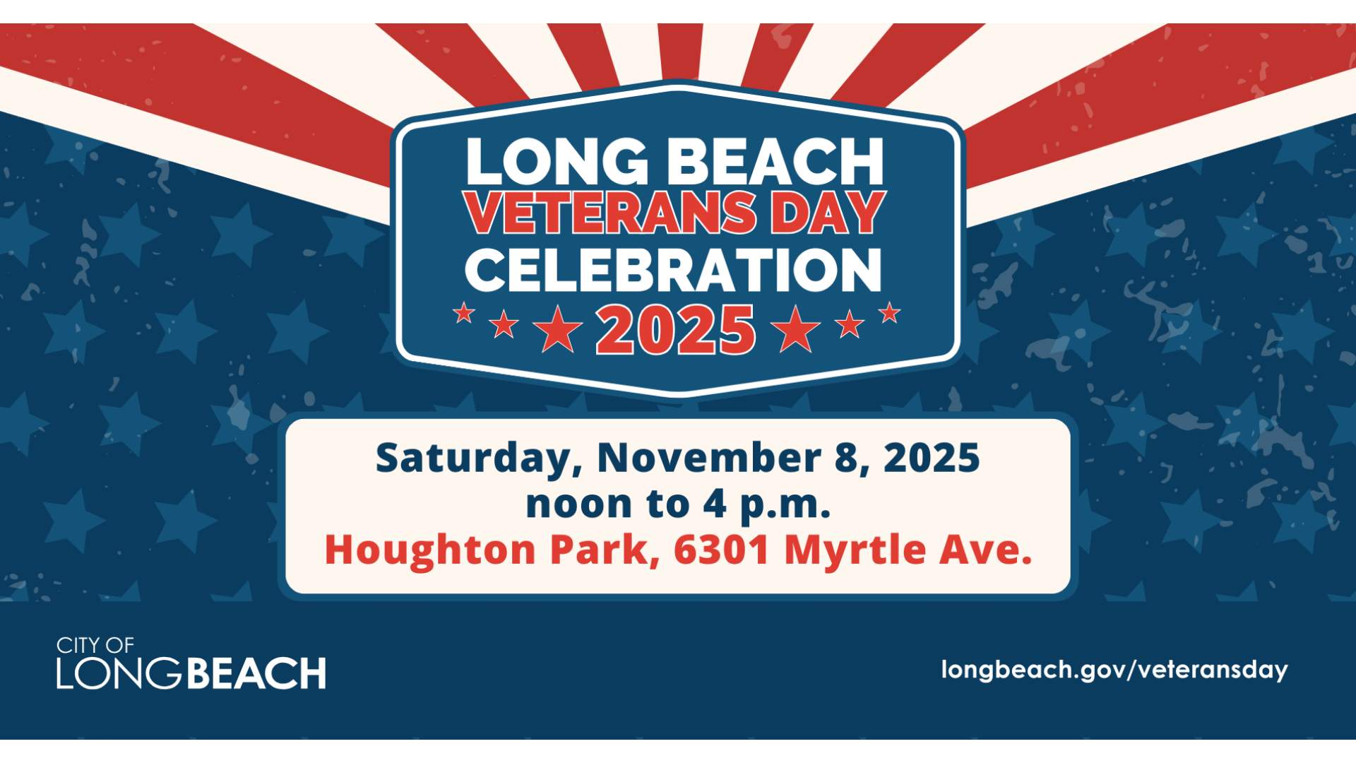 Graphic for the 2025 Long Beach Veterans Day Celebration. Text reads: ‘Long Beach Veterans Day Celebration 2025, Saturday, November 8, 2025, noon to 4 p.m., Houghton Park, 6301 Myrtle Ave.’ Includes City of Long Beach logo and website longbeach.gov/veteransday, with a red, white, and blue star-patterned background.
