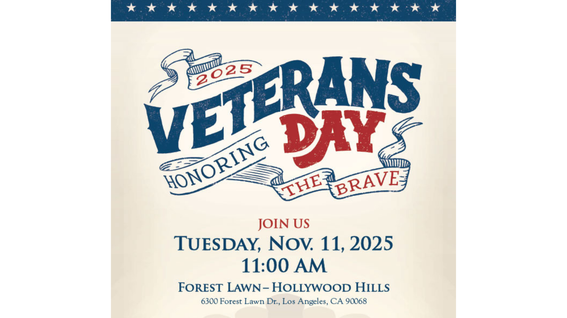 Flyer for the 2025 Veterans Day ceremony at Forest Lawn – Hollywood Hills. Text reads: ‘Veterans Day: Honoring the Brave. Tuesday, November 11, 2025, at 11:00 a.m., Forest Lawn – Hollywood Hills, 6300 Forest Lawn Dr., Los Angeles, CA 90068.’ Features a red, white, and blue patriotic design with stars across the top.
