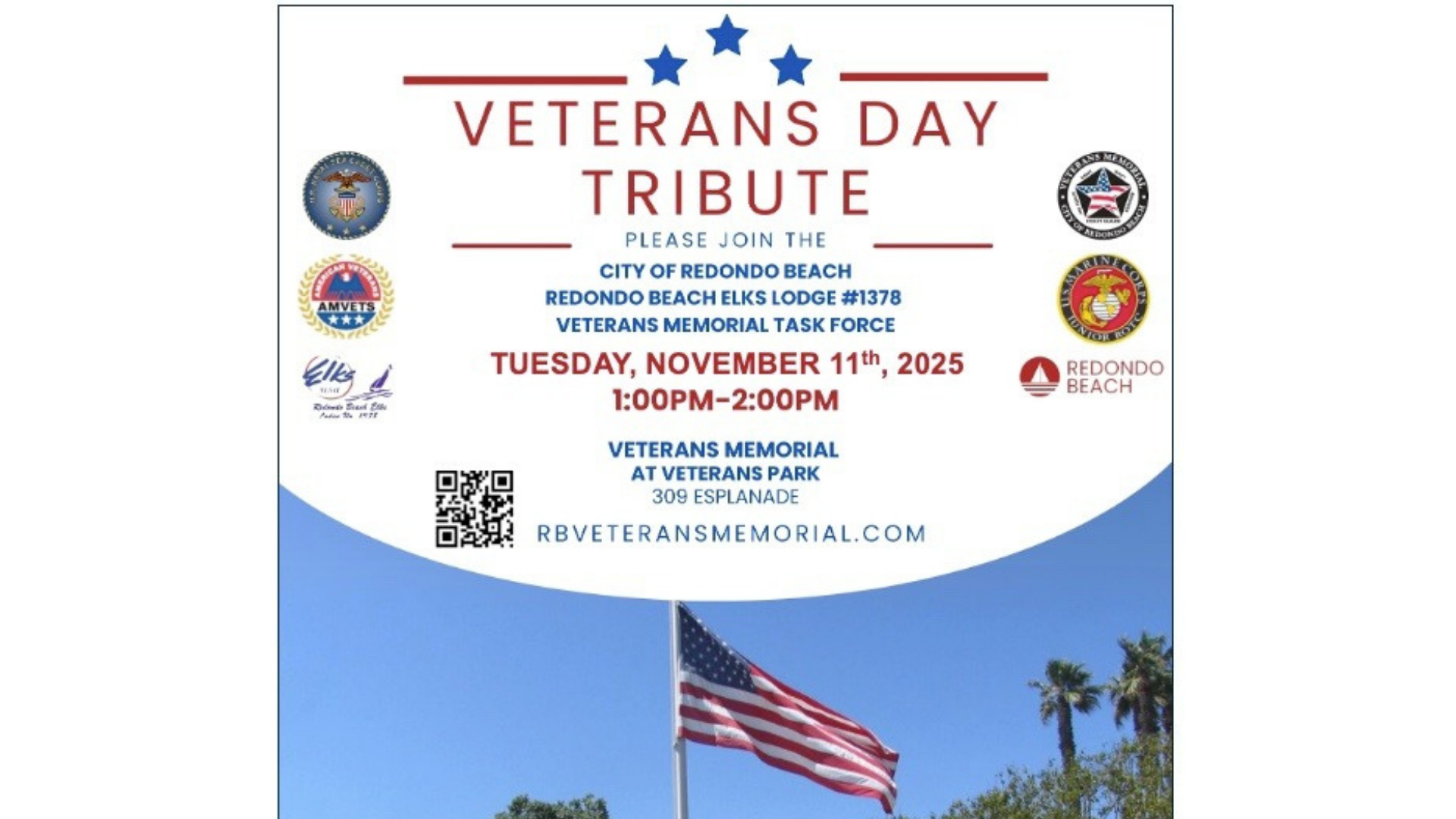 Flyer for the City of Redondo Beach Veterans Day Tribute on Tuesday, November 11, 2025, from 1:00 p.m. to 2:00 p.m. at the Veterans Memorial in Veterans Park, 309 Esplanade. Includes logos for AMVETS, the Marine Corps, Veterans Memorial Task Force, Redondo Beach Elks Lodge, and the City of Redondo Beach, with an image of an American flag flying above palm trees under a blue sky.