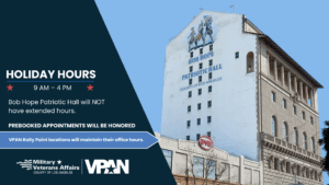 "Graphic announcing holiday hours for Bob Hope Patriotic Hall, stating the building will be open 9 AM to 4 PM with no extended hours, and that VPAN Rally Point locations will maintain regular hours. The image includes the Bob Hope Patriotic Hall building and MVA and VPAN logos.